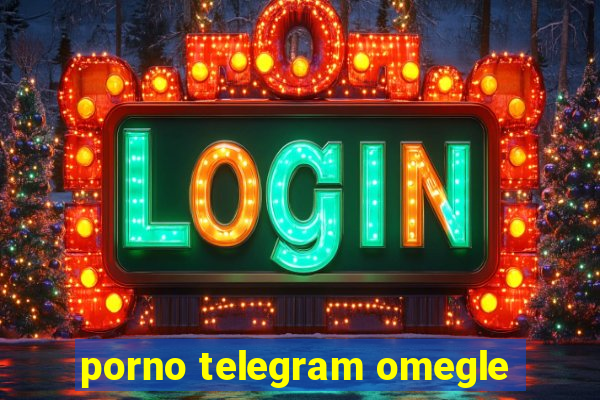 porno telegram omegle