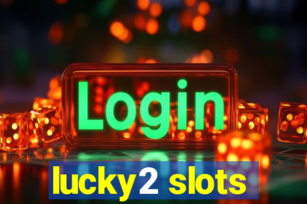 lucky2 slots