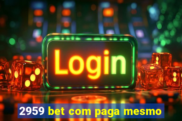 2959 bet com paga mesmo