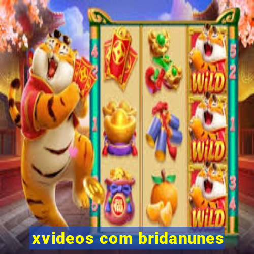 xvideos com bridanunes