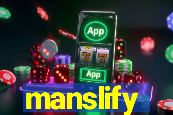 manslify