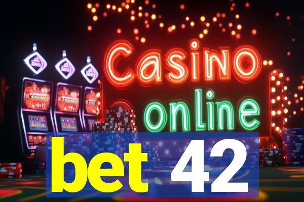 bet 42