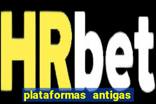 plataformas antigas de slots