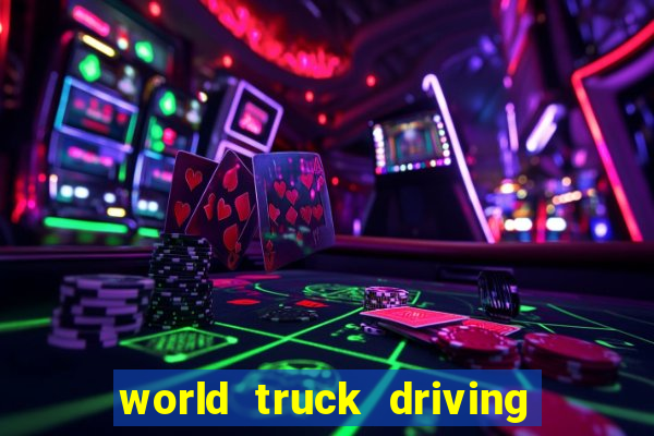 world truck driving simulator dinheiro infinito