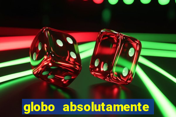 globo absolutamente tudo sobre entretenimento