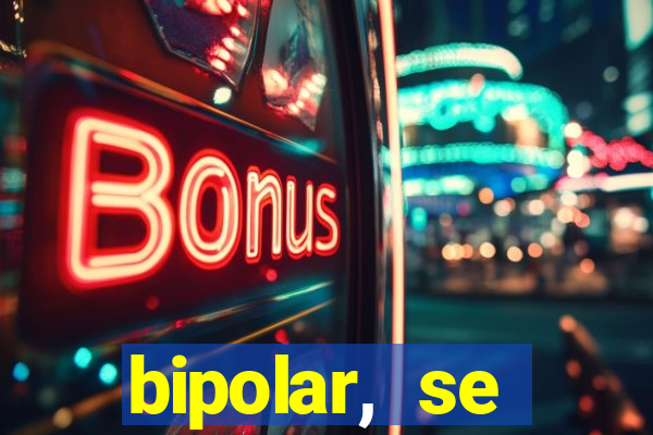 bipolar, se arrepende do que faz