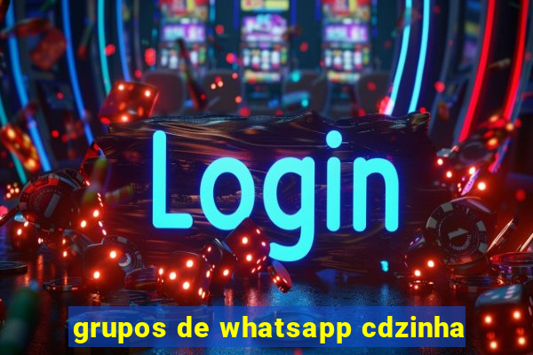 grupos de whatsapp cdzinha