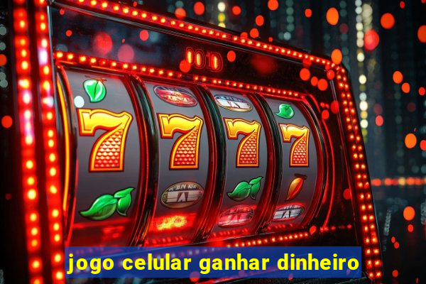 jogo celular ganhar dinheiro