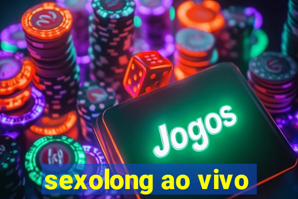 sexolong ao vivo