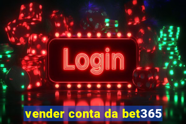 vender conta da bet365