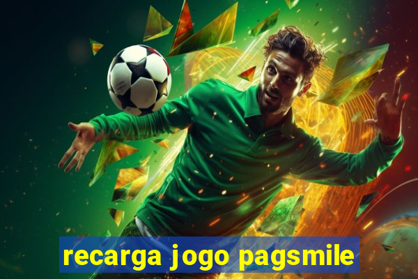 recarga jogo pagsmile