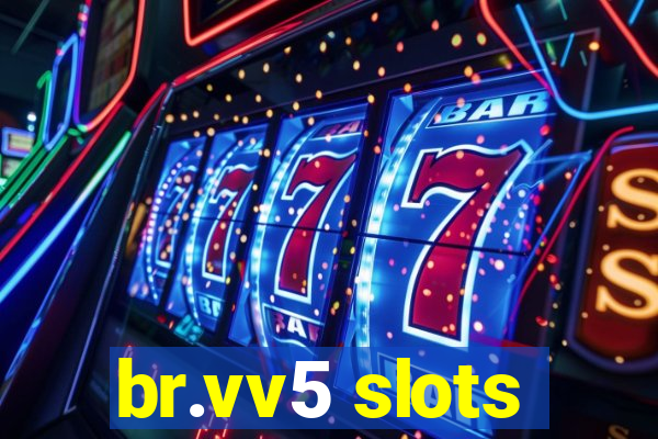 br.vv5 slots