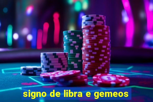 signo de libra e gemeos