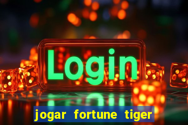 jogar fortune tiger demo gratis