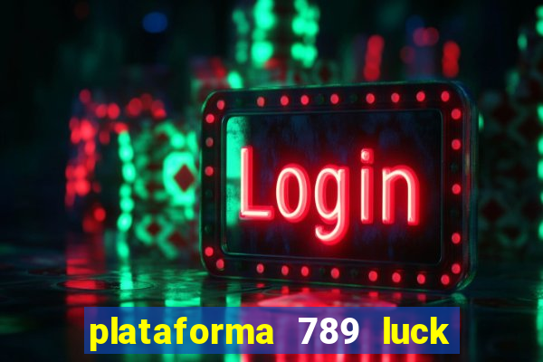 plataforma 789 luck é confiável