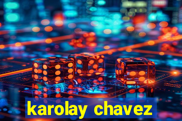 karolay chavez