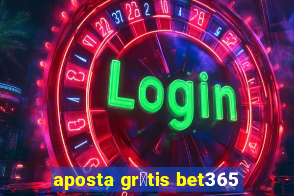 aposta gr谩tis bet365