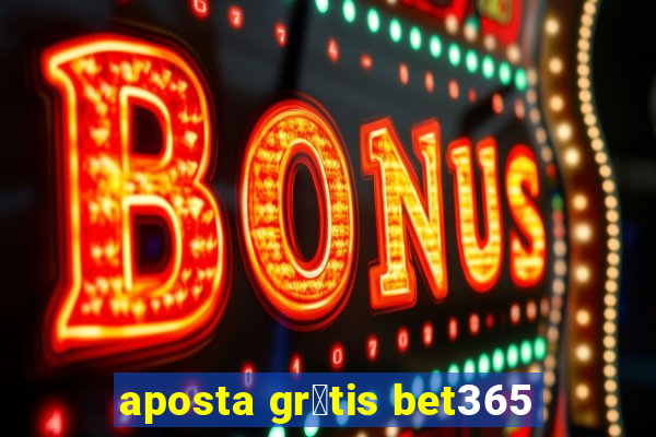 aposta gr谩tis bet365