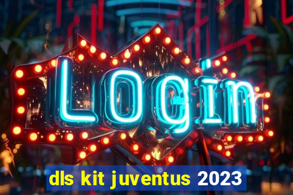 dls kit juventus 2023