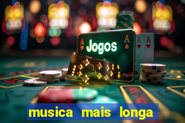 musica mais longa do brasil