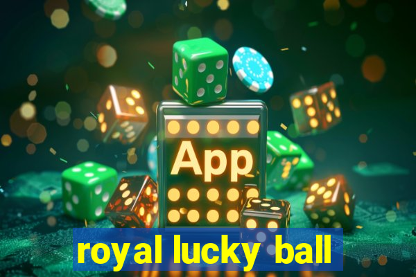 royal lucky ball