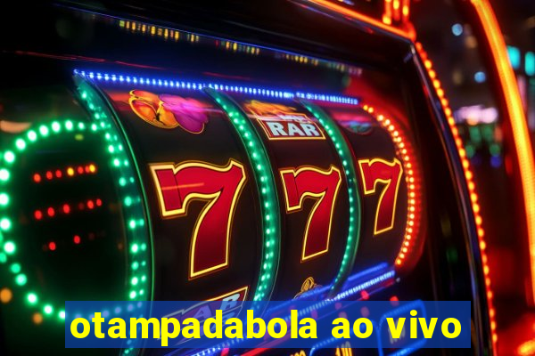 otampadabola ao vivo