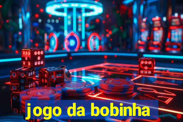 jogo da bobinha