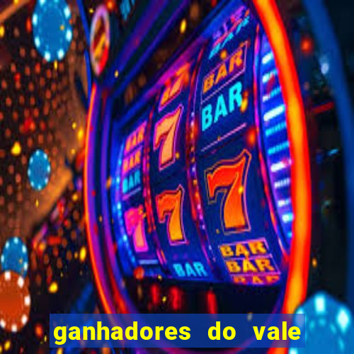 ganhadores do vale sorte de hoje