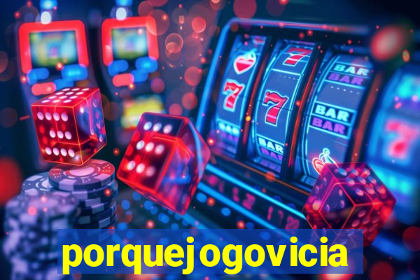 porquejogovicia