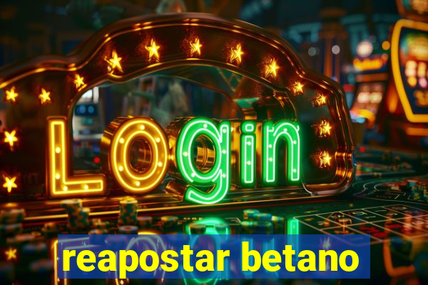 reapostar betano