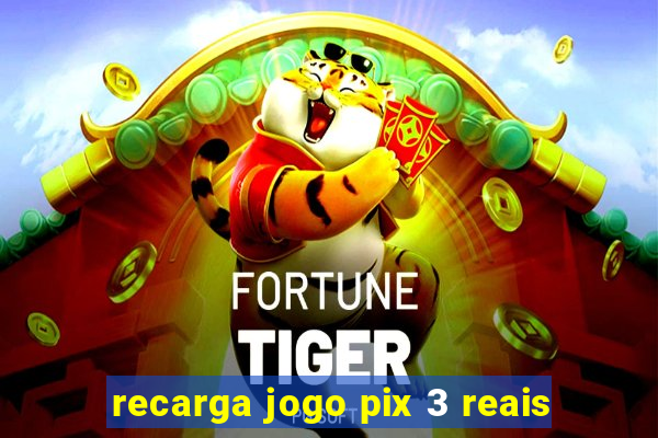 recarga jogo pix 3 reais