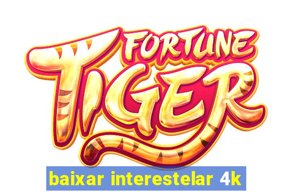 baixar interestelar 4k