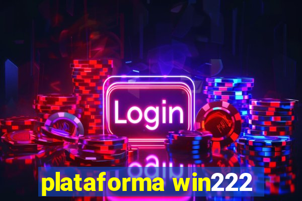 plataforma win222