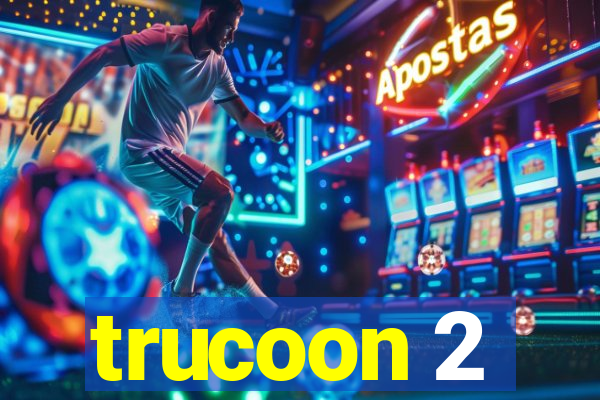 trucoon 2