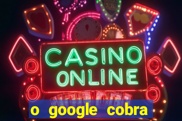 o google cobra taxa de saque de jogos