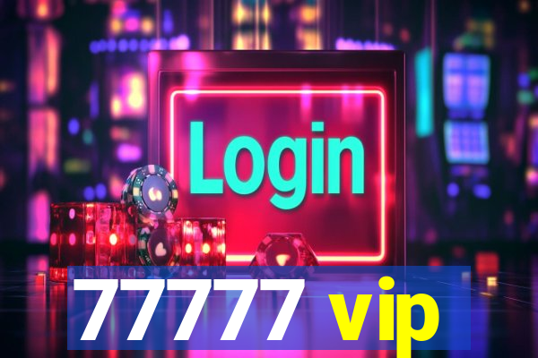 77777 vip