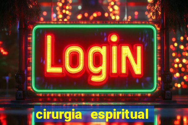 cirurgia espiritual marlon santos