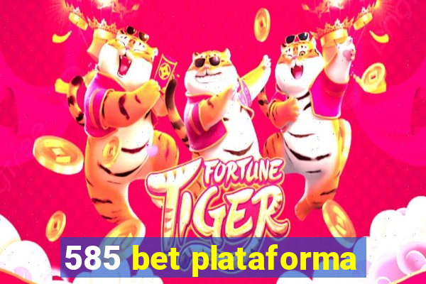 585 bet plataforma