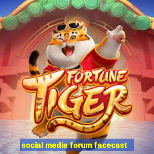 social media forum facecast