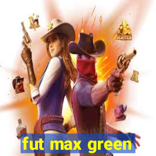 fut max green