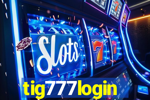 tig777login