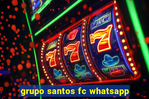 grupo santos fc whatsapp