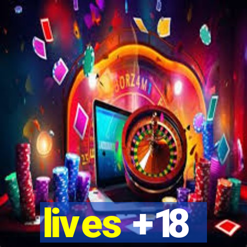 lives +18