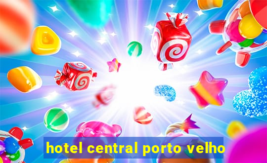 hotel central porto velho