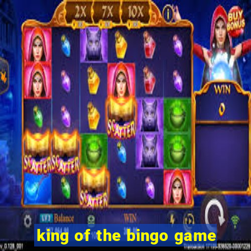 king of the bingo game