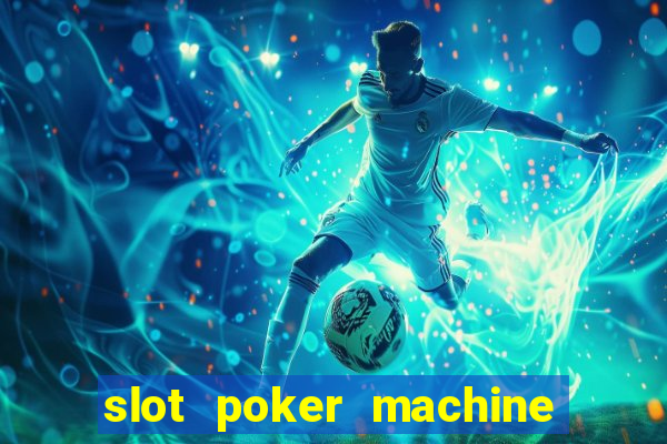 slot poker machine games free