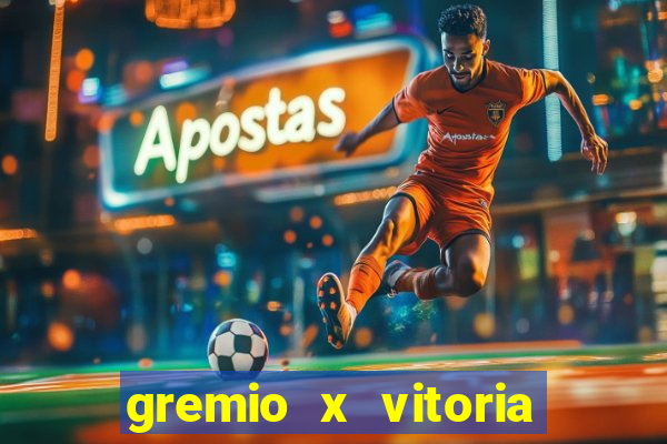 gremio x vitoria ao vivo