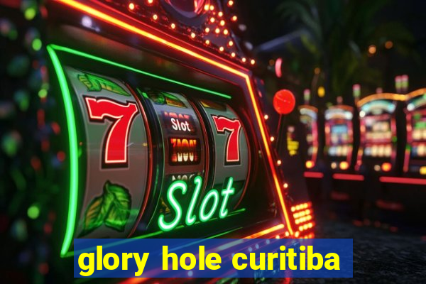 glory hole curitiba