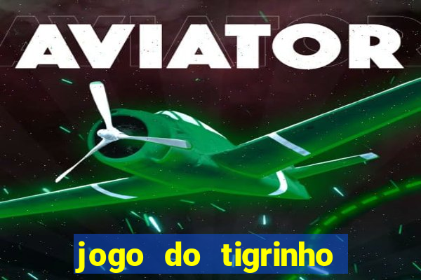 jogo do tigrinho verdade ou mentira