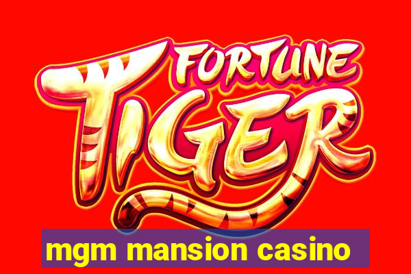 mgm mansion casino